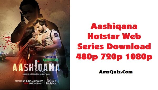 Aashiqana Hotstar Total Episodes Download Web Series Download 480p 720p 1080p