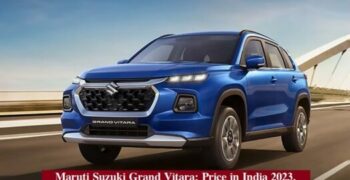 Maruti Suzuki Grand Vitara: Price in India 2023, Features, Booking Details, and Waiting Period